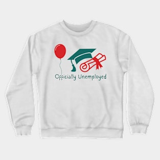 Diploma Decree: Officially Unemployed Crewneck Sweatshirt